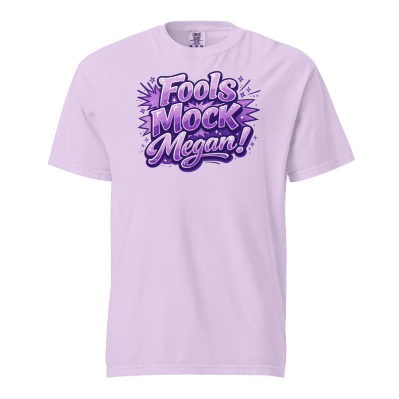 Fools Mock Megan! Unisex garment-dyed heavyweight t-shirt — Orchid / S
