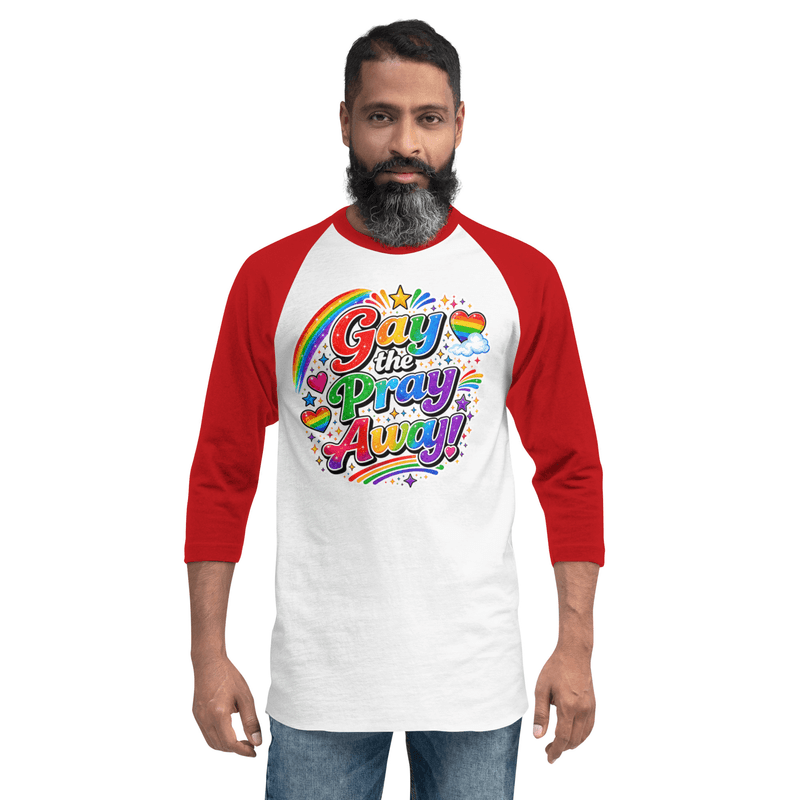 Pride Gay the Pray Away! 3/4 sleeve raglan shirt — White/Red / XS