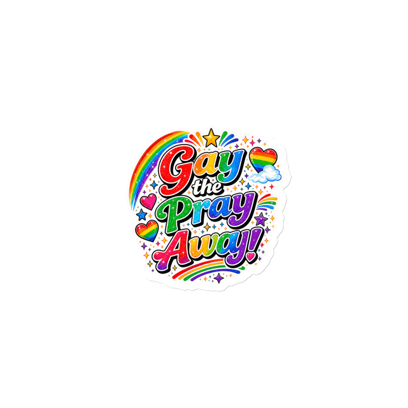 Pride Gay the Pray Away! Magnet — White / 3″×3″
