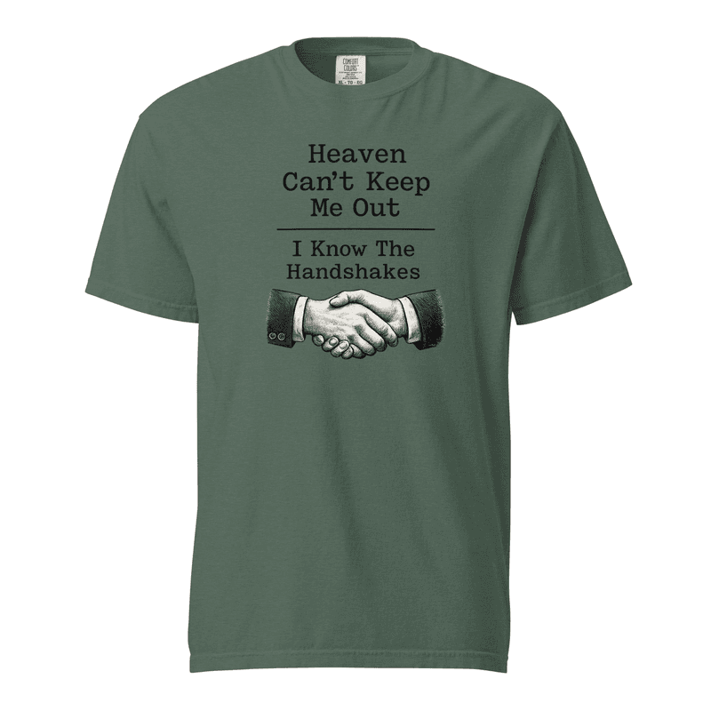 I Know the Handshakes Unisex garment-dyed heavyweight t-shirt — Blue Spruce / S